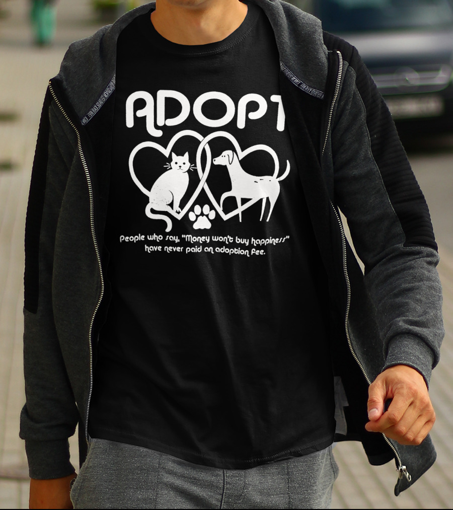 Adopt Love Cat And Dog Hearts Money Won't Buy Happiness Adoption Fee T-Shirt