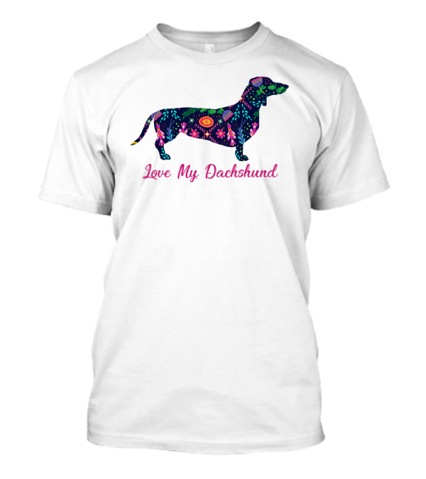 Bright Floral Dachshund Silhouette - Love My Dachshund T-Shirt