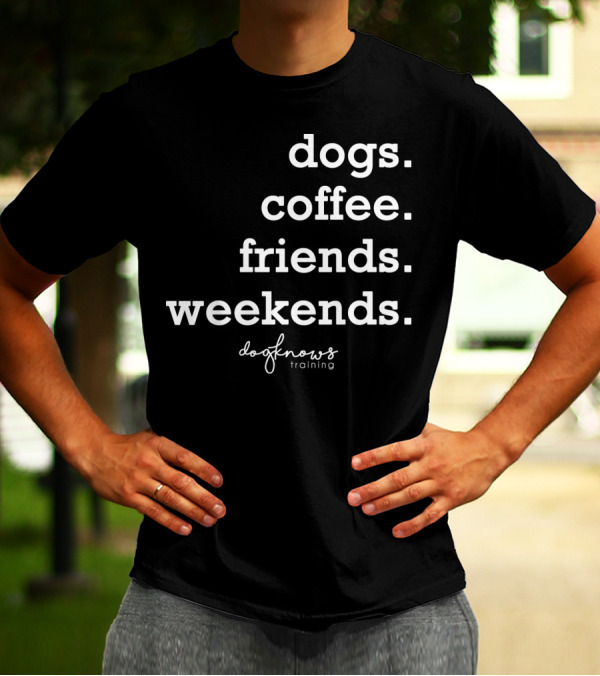 Dogs Coffee Friends Weekends Doo Knows Training T-Shirt