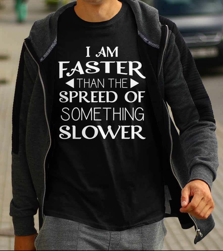 I Am Faster Than The Spread Of Something Slower Honeypot540 Funny Sayings Relax T-Shirt