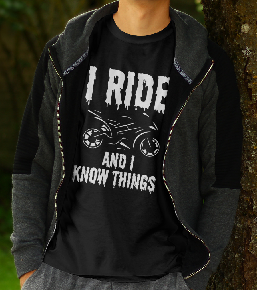 Grunge I Ride And I Know Things Big Bike Chopper Easy Rider Funny Sayings T-Shirt