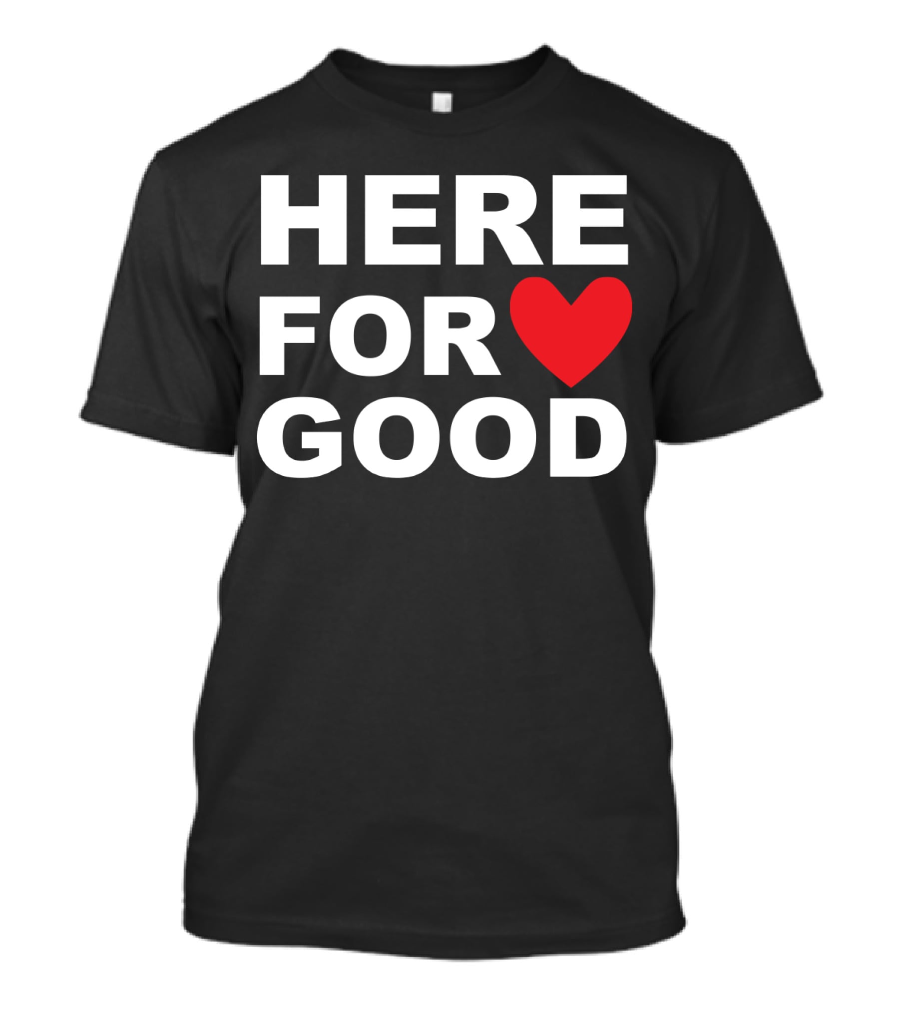 Big Joe Here For Good Heart Symbol Promoting Small Business Here For Good T-Shirt