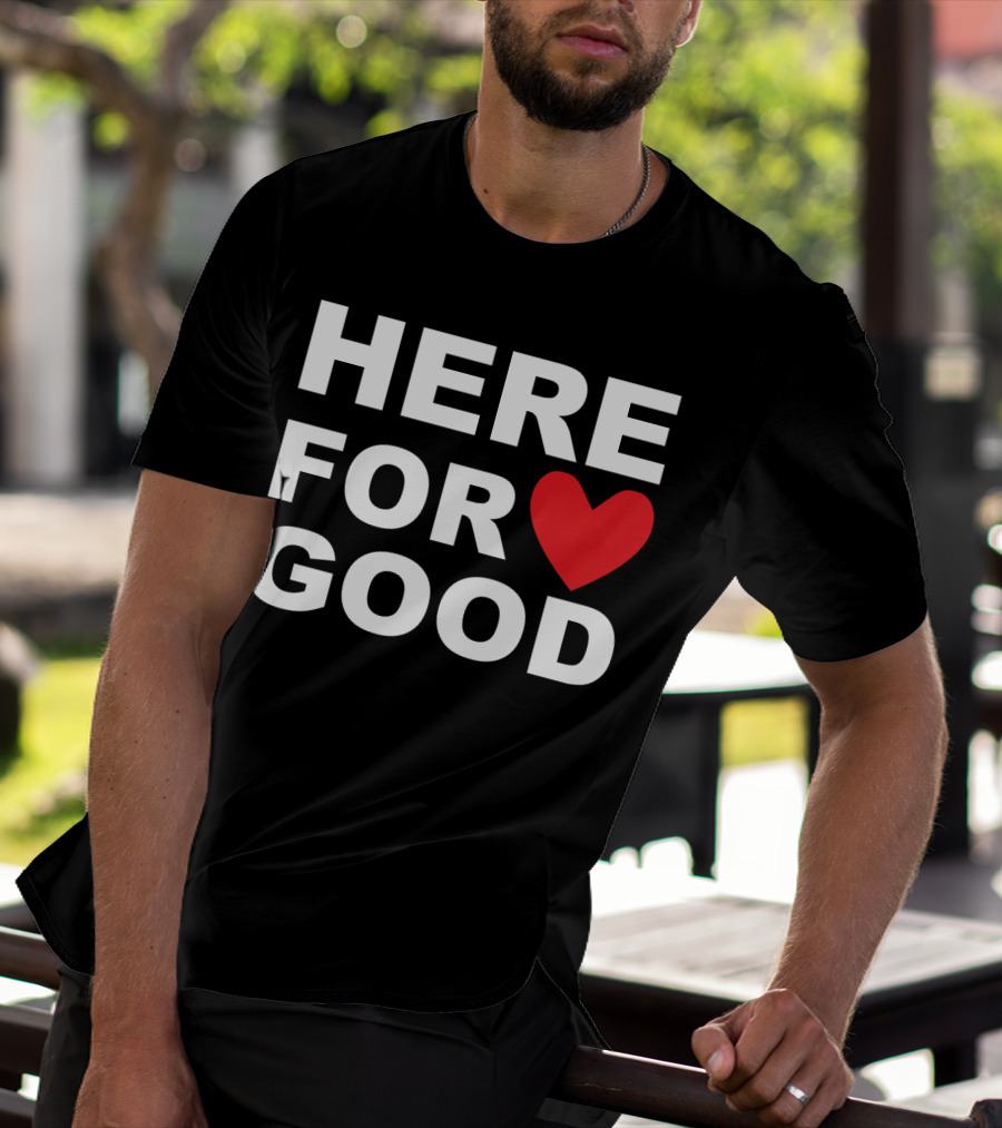 Big Joe Here For Good Heart Symbol Promoting Small Business Here For Good T-Shirt