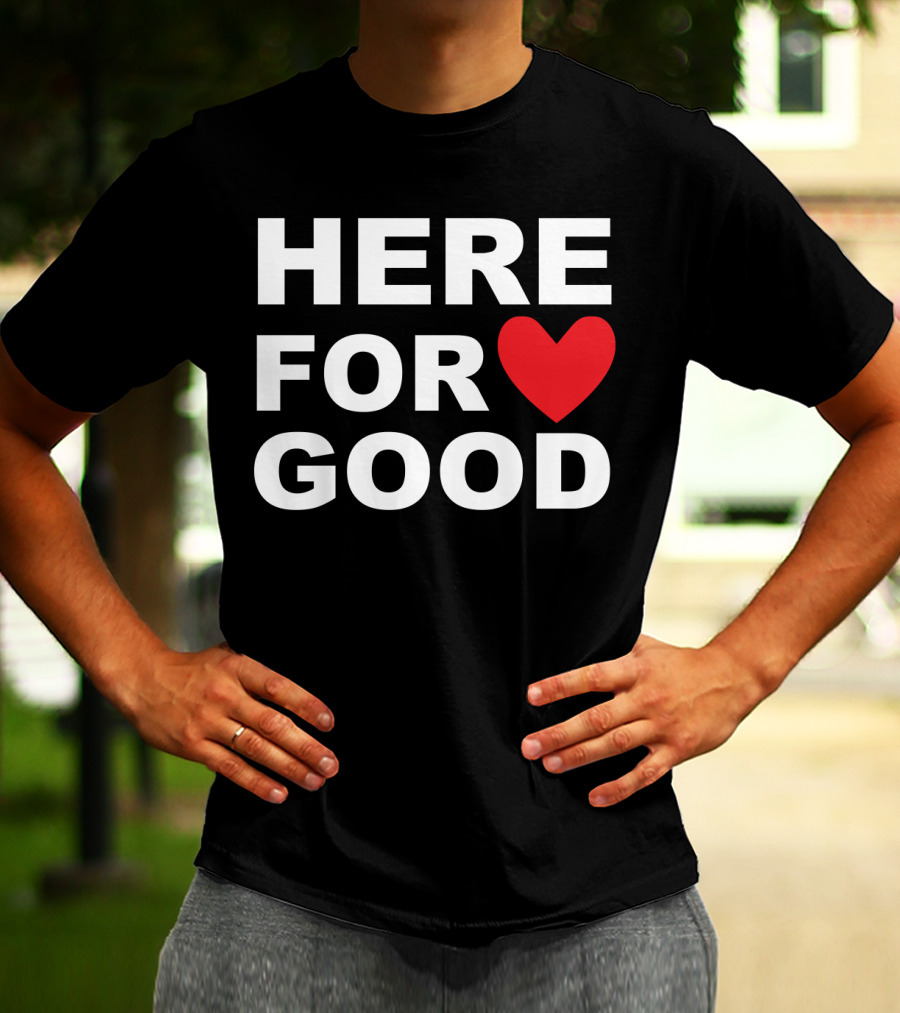 Big Joe Here For Good Heart Symbol Promoting Small Business Here For Good T-Shirt