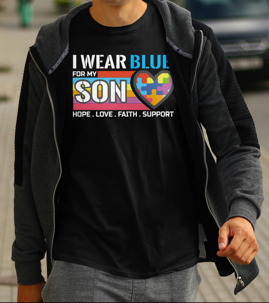 I Wear Blue For My Son Hope Love Faith Support Autism Awareness T-Shirt