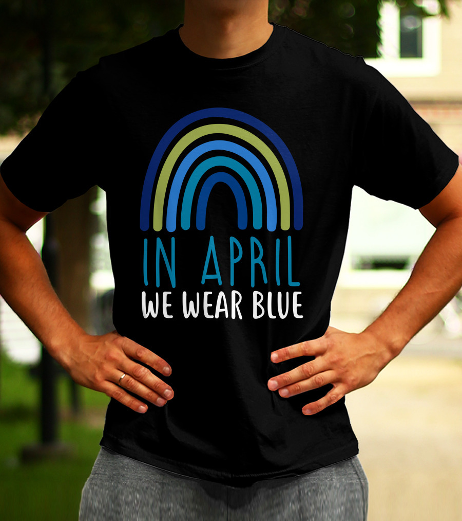 In April We Wear Blue Autism Awareness Rainbow T-Shirt