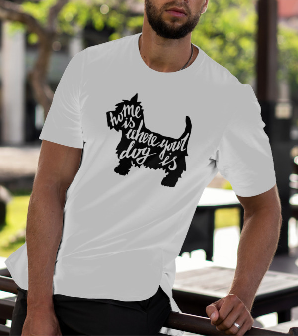 Home Is Where Your Dog Is Dog Lover Opinion T-Shirt