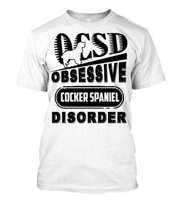 OCSD Obsessive Cocker Spaniel Disorder T-Shirt