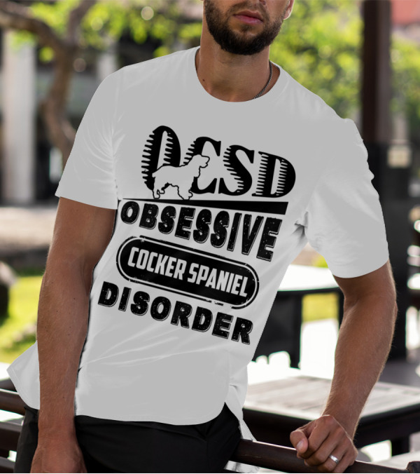 OCSD Obsessive Cocker Spaniel Disorder T-Shirt