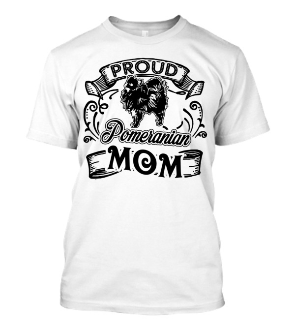 Proud Pomeranian Mom Banner With Dog T-Shirt
