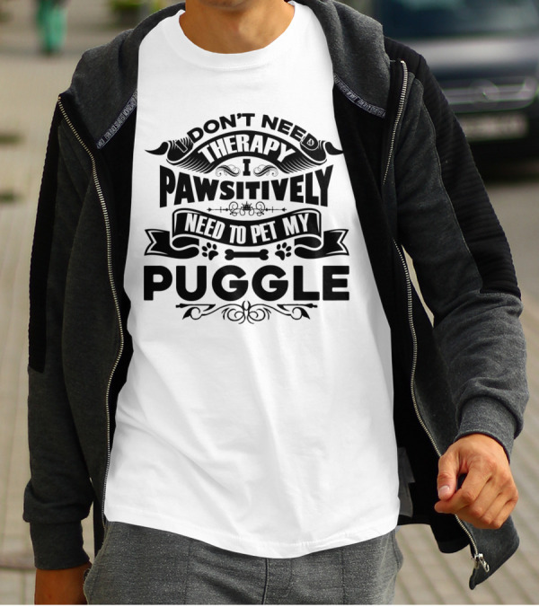 Don't Need Therapy I Pawsitively Need To Pet My Puggle T-Shirt