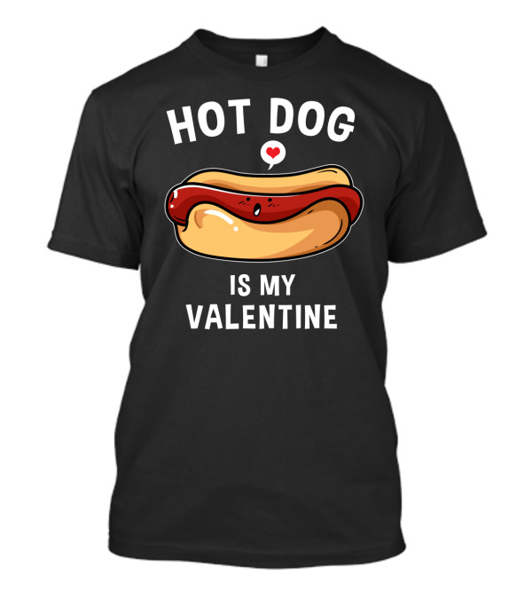 Hot Dog Is My Valentine Cute Food Romance Graphic With Heart Detail T-Shirt