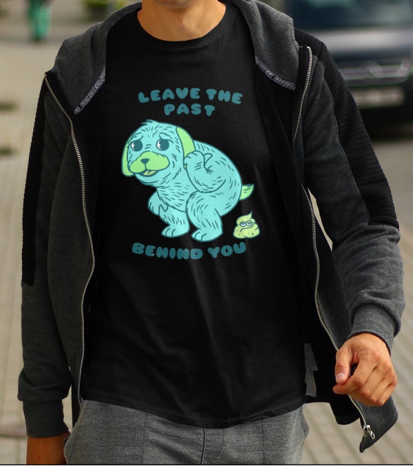 Leave The Past Behind You No Regrets Puppy T-Shirt