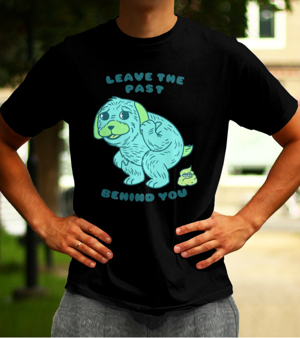 Leave The Past Behind You No Regrets Puppy T-Shirt