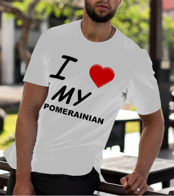 I Love My Pomeranian T-Shirt