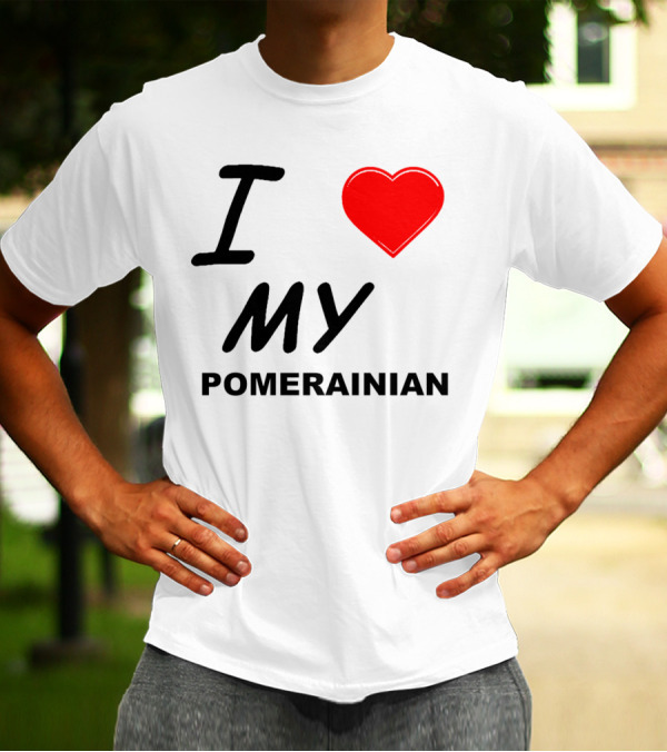 I Love My Pomeranian T-Shirt