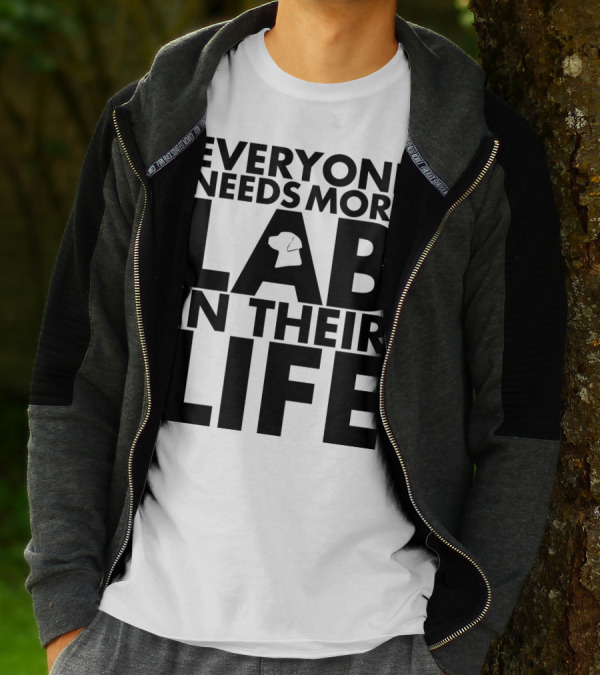 Everyone Needs More Lab In Their Life T-Shirt