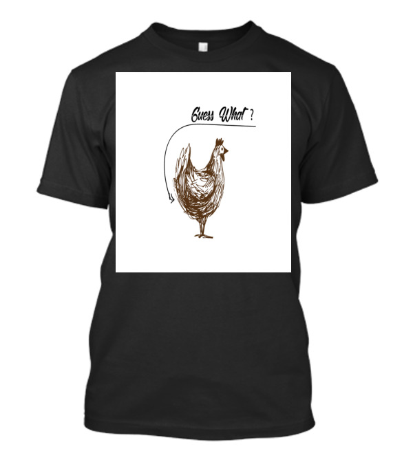 GUESS WHAT CHICKEN BUTT ARROW HUMOR T-Shirt