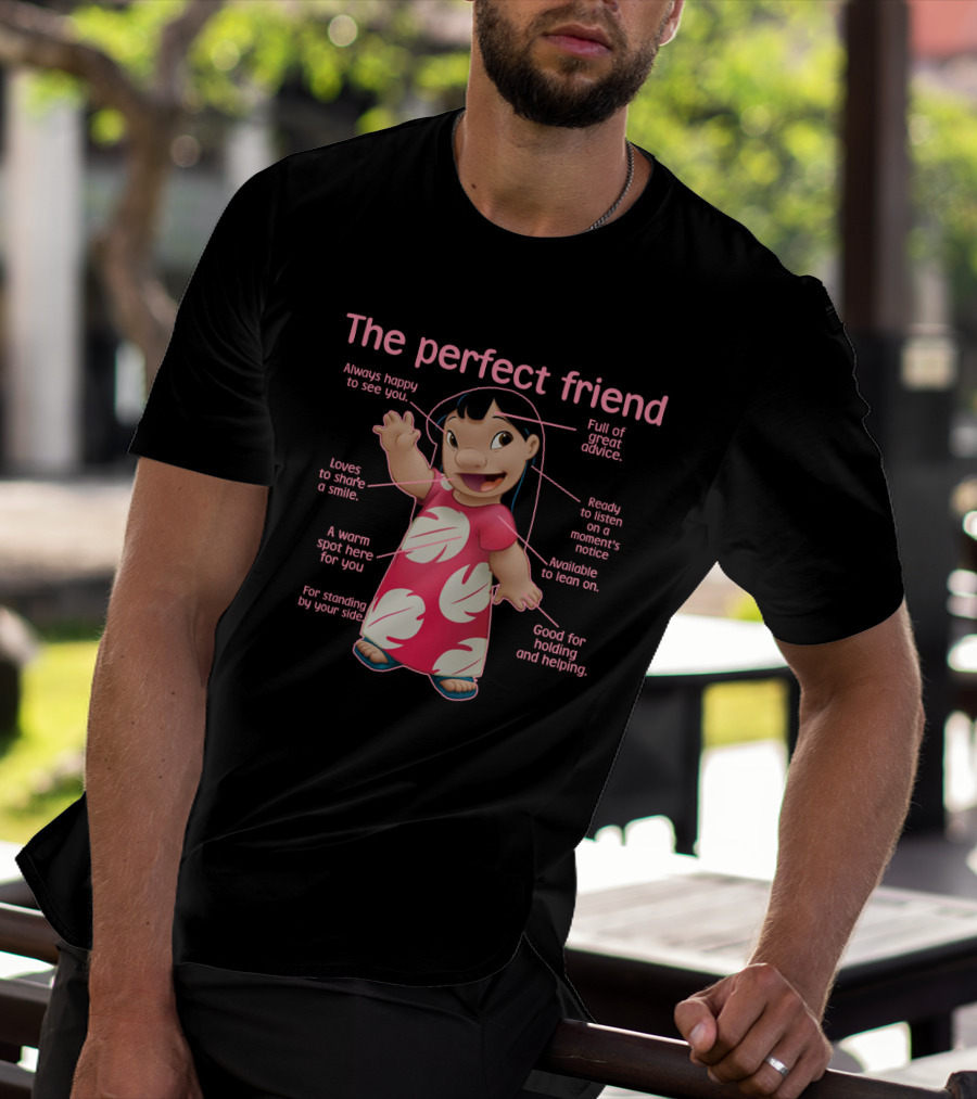 The Perfect Friend Always Happy Full Of Great Advice Ready To Listen A Warm Spot For You Good For Holding And Helping T-Shirt