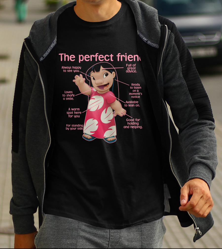 The Perfect Friend Always Happy Full Of Great Advice Ready To Listen A Warm Spot For You Good For Holding And Helping T-Shirt