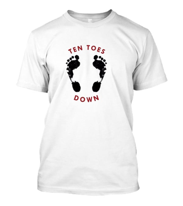 Ten Toes Down Footprint Motivational Phrase T-Shirt