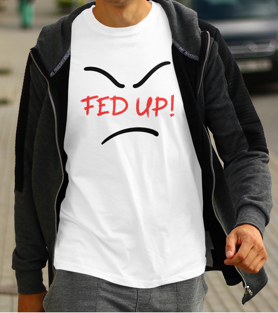 Fed Up Angry Face Expression T-Shirt