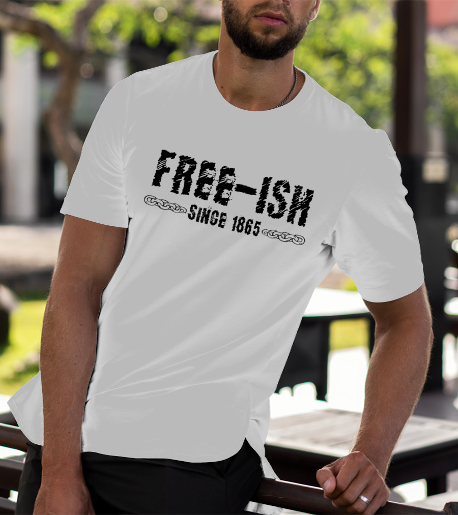 FREE-ISH SINCE 1865 Juneteenth Chains T-Shirt