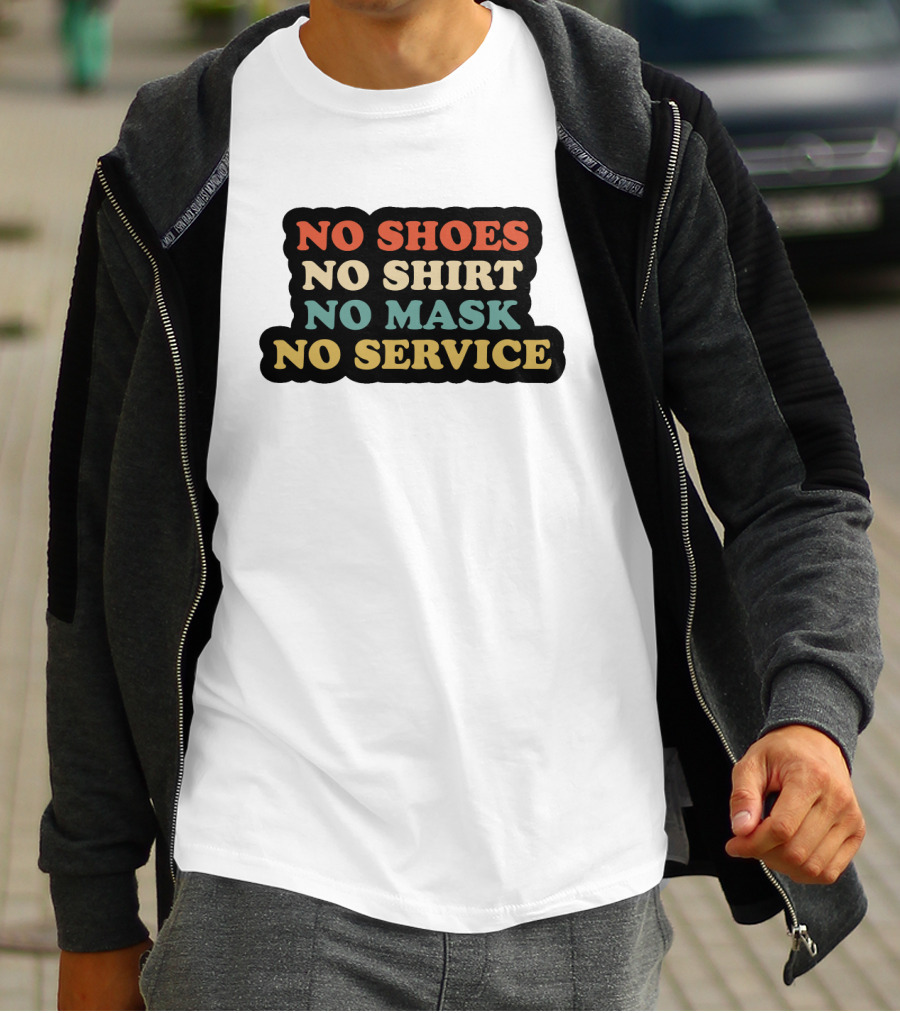 No Shoes No Shirt No Mask No Service T-Shirt
