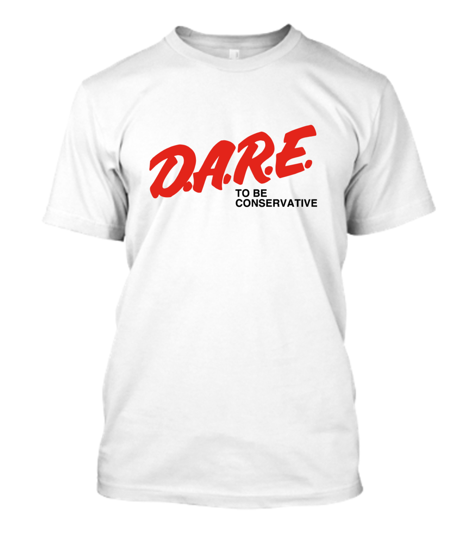 D.A.R.E. To Be Conservative T-Shirt
