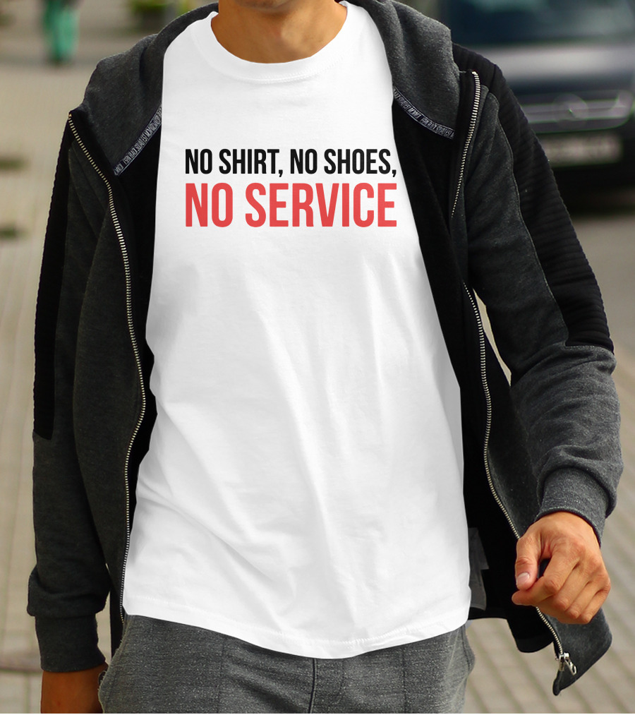 No Shirt No Shoes No Service T-Shirt