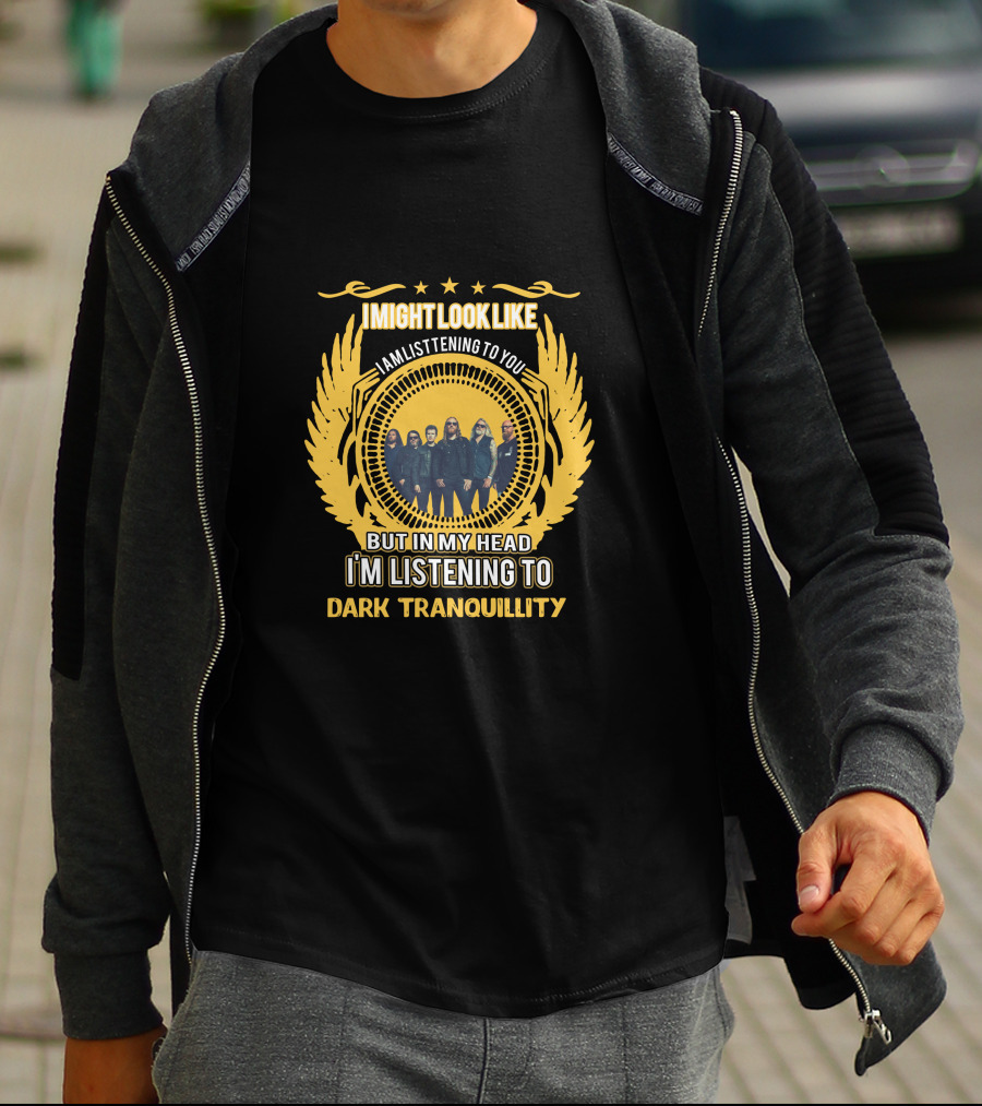 I'm Listening To Dark Tranquillity T-Shirt