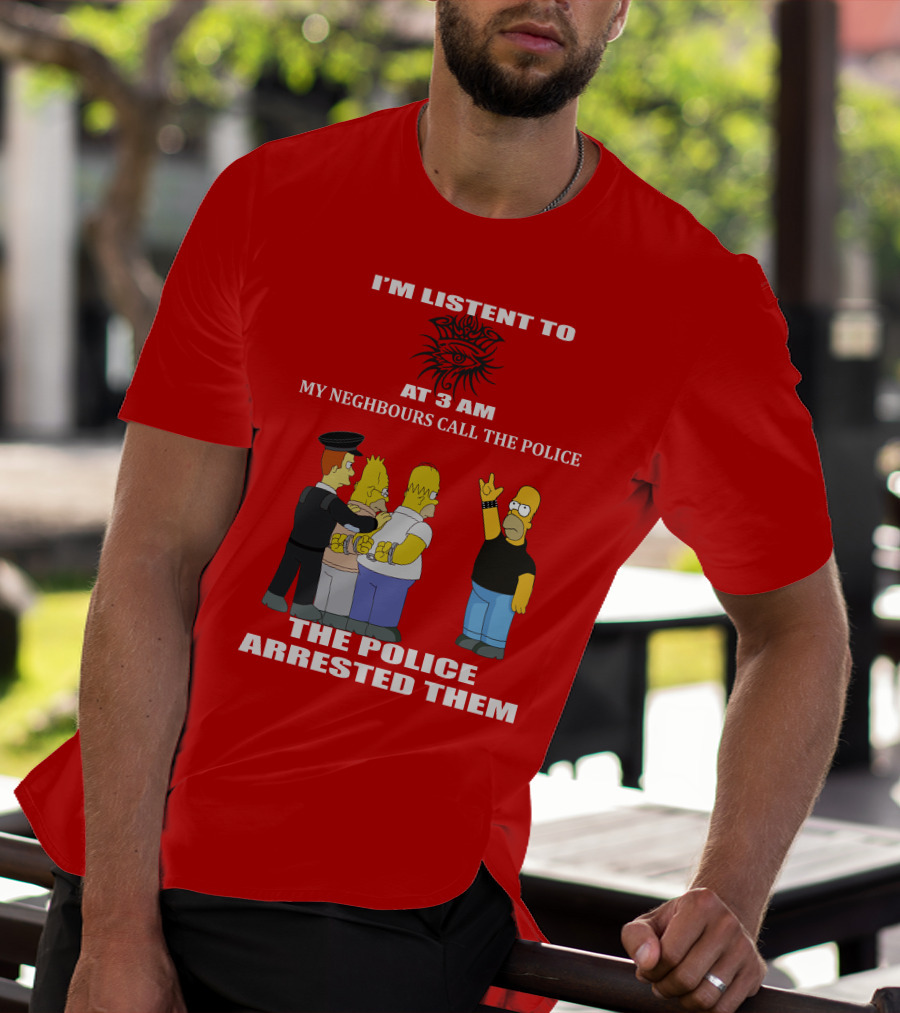I'M LISTEN TO BOB DYLAN1 AT 3 AM MY NEIGHBOURS CALL THE POLICE THE POLICE ARRESTED THEM T-Shirt