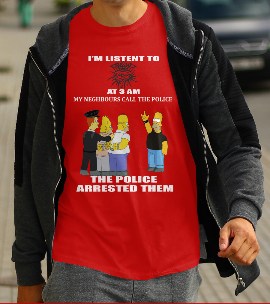 I'M LISTEN TO BOB DYLAN1 AT 3 AM MY NEIGHBOURS CALL THE POLICE THE POLICE ARRESTED THEM T-Shirt