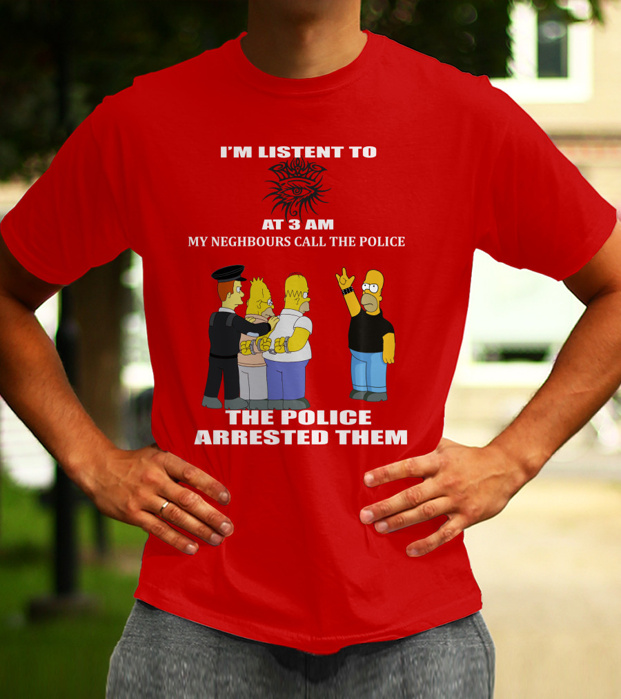 I'M LISTEN TO BOB DYLAN1 AT 3 AM MY NEIGHBOURS CALL THE POLICE THE POLICE ARRESTED THEM T-Shirt