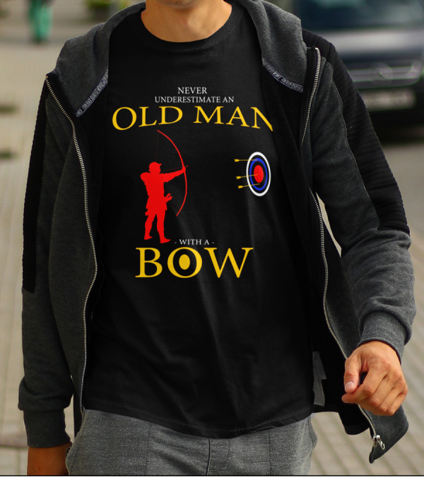 Never Underestimate An Old Man With A Bow - Archery Father's Day T-Shirt