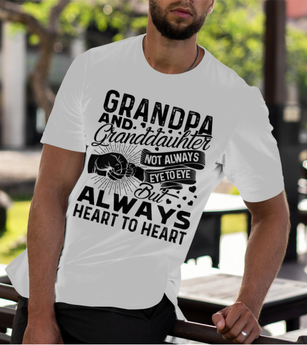 Grandpa And Granddaughter Not Always Eye To Eye But Always Heart To Heart T-Shirt