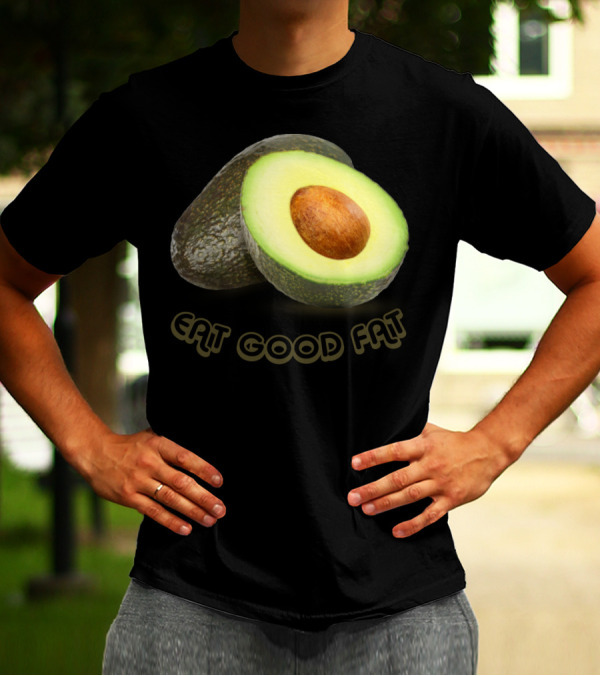 Avocado Eat Good Fat Health Message T-Shirt