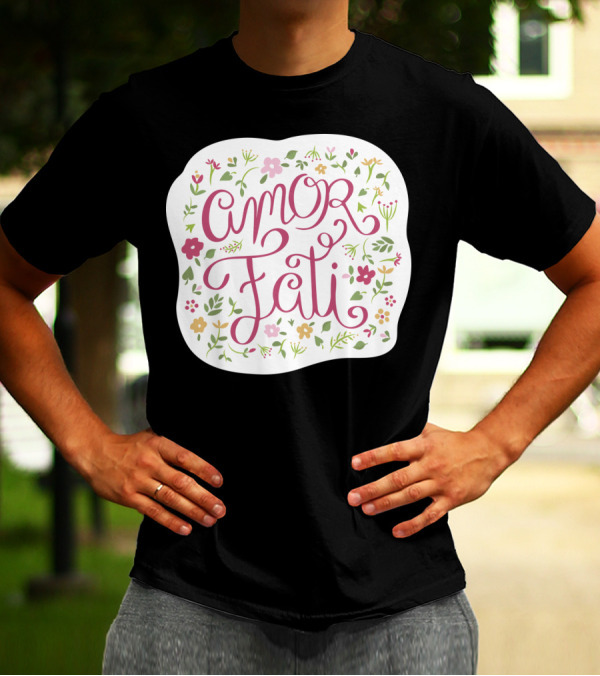 Amor Fati Love Of Fate Floral Motif T-Shirt