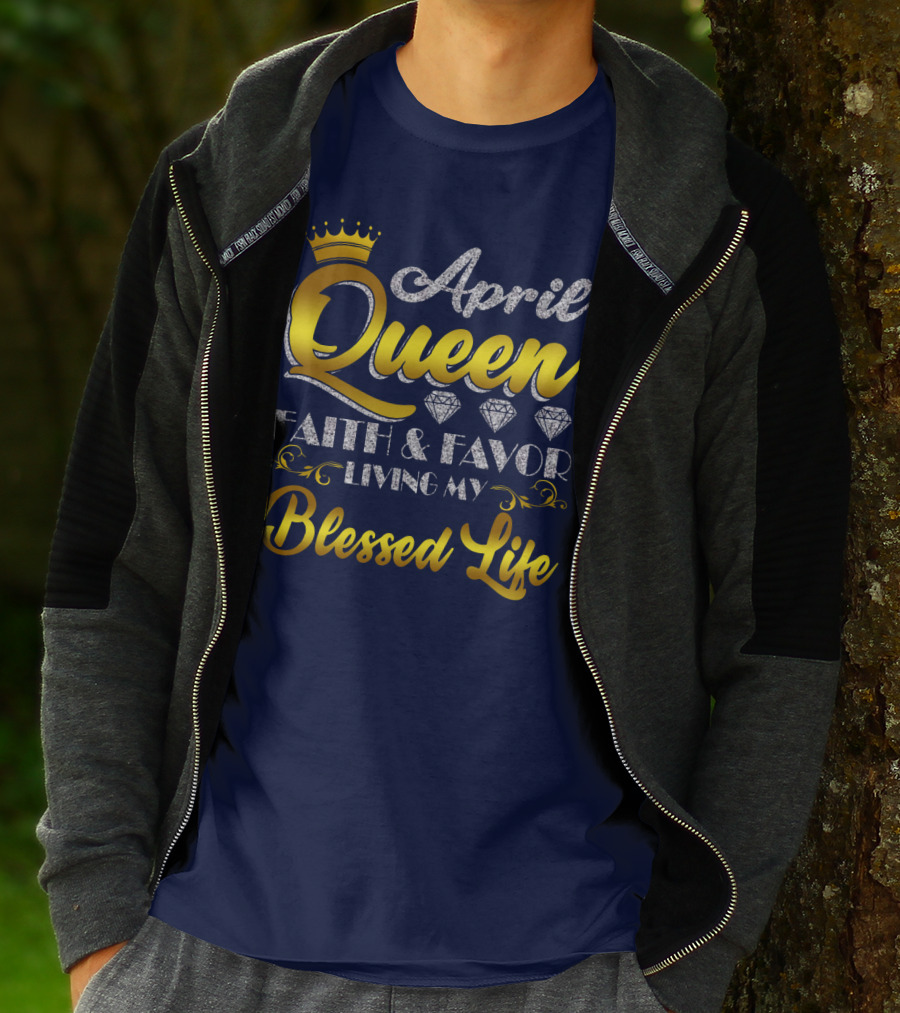 April Queen Blessed Life Faith And Favor With Crown And Diamonds T-Shirt