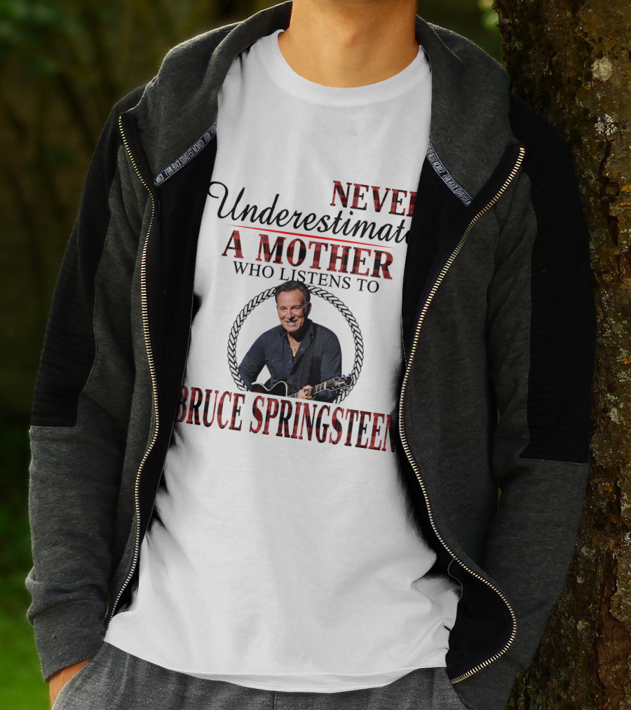 Never Underestimate A Mother Who Listens To Bruce Springsteen T-Shirt