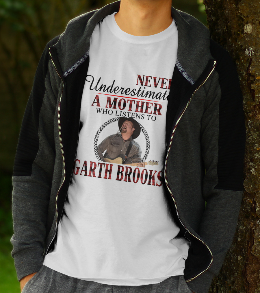 Never Underestimate A Mother Who Listens To Garth Brooks T-Shirt
