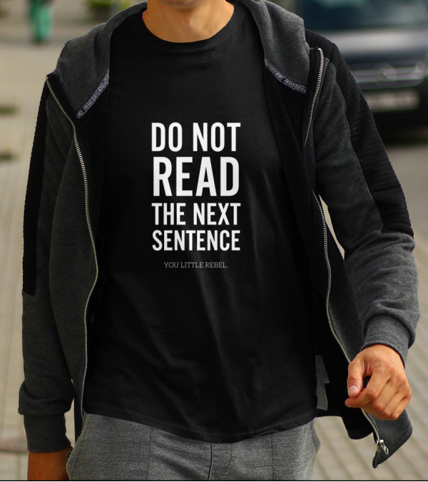 Do Not Read The Next Sentence You Little Rebel Playful Warning T-Shirt
