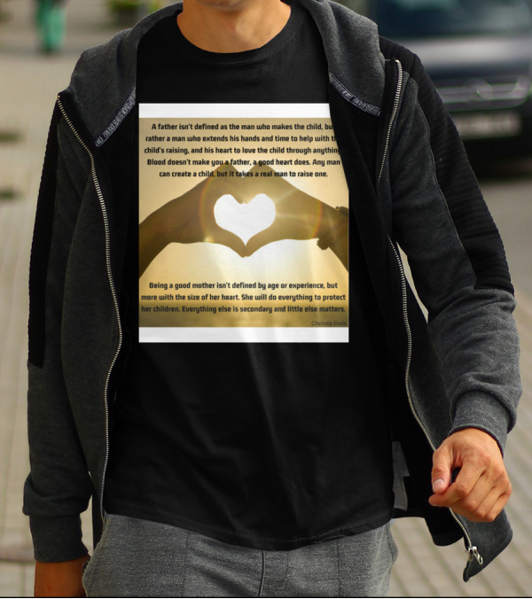 A Real Man Raises A Child Heart Hands Love Quote By Chelsea Eede T-Shirt