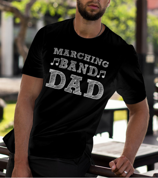 Marching Band Dad Proud Father Musical Notes School Band Parent T-Shirt