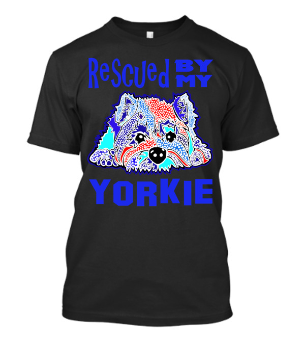 Rescued By My Yorkie Colorful Yorkshire Terrier T-Shirt
