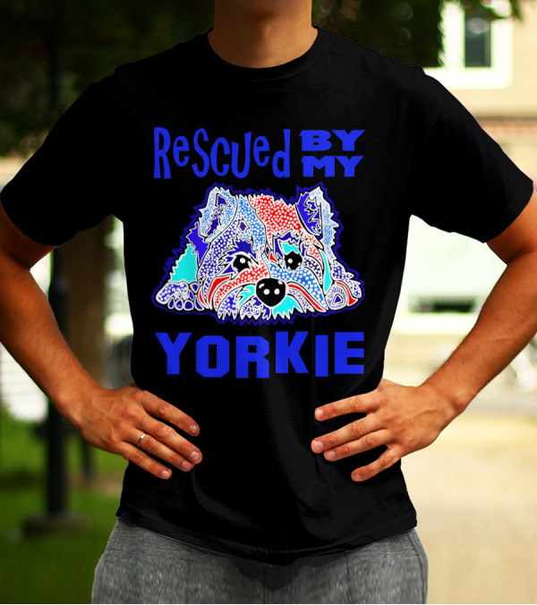 Rescued By My Yorkie Colorful Yorkshire Terrier T-Shirt