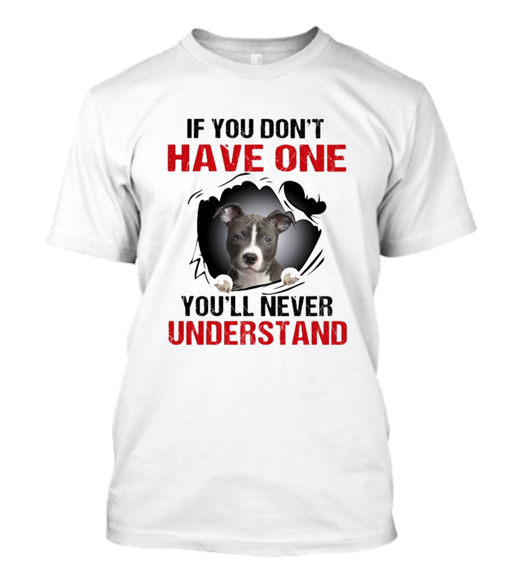 If You Don't Have One You'll Never Understand Pit Bull Puppy T-Shirt