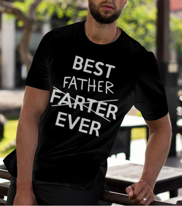 Best Father Farter Ever Dad Joke Humor T-Shirt