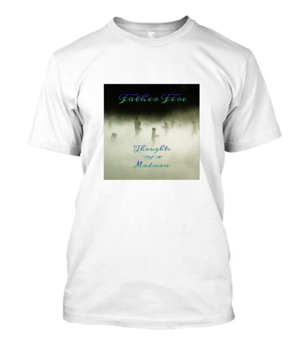 Father Fire Mystical Figures Emerge Amidst Thoughts Of A Madman T-Shirt