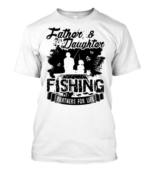 Father Daughter Fishing Partners For Life Adventure T-Shirt